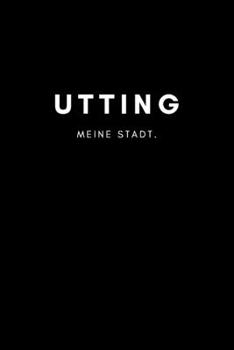 Paperback Utting: Notizbuch, Notizblock - DIN A5, 120 Seiten - Liniert, Linien, Lined - Deine Stadt, Dorf, Region und Heimat - Notizheft [German] Book