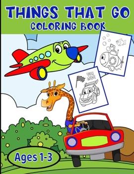 Paperback Things That Go Coloring Book Ages 1-3: Adorable Coloring Images Of Trucks, Tractors, Planes, Trains, And Their Animal Friends Book