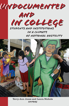 Paperback Undocumented and in College: Students and Institutions in a Climate of National Hostility Book