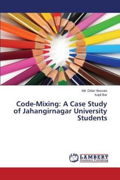 Code-Mixing: A Case Study of Jahangirnagar University Students