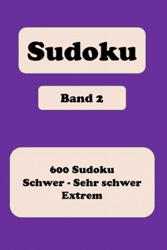 Paperback Sudoku: 600 R?tsel schwer - sehr schwer - extrem - Band 2 - Format 6" x 9" (etwa DIN-A 5) - Das gro?e R?tselbuch f?r Fortgesch [German] Book