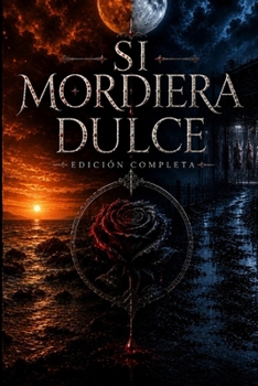 Paperback Si mordiera dulce.: Edición completa. (Spanish Edition) [Spanish] Book