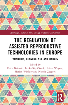 Hardcover The Regulation of Assisted Reproductive Technologies in Europe: Variation, Convergence and Trends Book