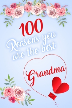 100 Reasons You Are The Best Grandma: Modern Notebook Journal For Family Members Relationship, Perfect Gift For Your Grandma (6x9 120 Ruled Pages Matte Cover)