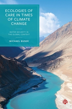 Hardcover Ecologies of Care in Times of Climate Change: Water Security in the Global Context Book