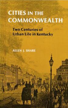 Cities in the Commonwealth: Two Centuries of Urban Life in Kentucky - Book  of the Kentucky Bicentennial Bookshelf