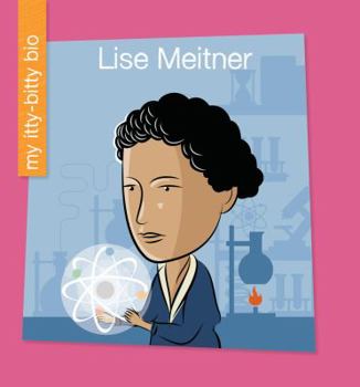 Lise Meitner - Book  of the My Itty-Bitty Bio