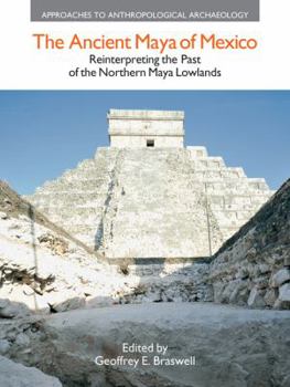 Ancient Maya of Mexico - Book  of the Approaches to Anthropological Archaeology