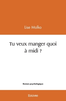Paperback Tu veux manger quoi à midi ? [French] Book