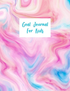 Goal Journal For Kids: Motivational And Inspirational Checklist Notebook  - Helps To Keep The Children  Accountable Toward Their Dreams