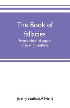 Paperback The book of fallacies: from unfinished papers of Jeremy Bentham Book