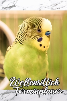 Wellensittich Terminplaner: Vogel Haustier Ziervogel Notizbuch Terminkalender Geschenk für Weihnachten (German Edition)