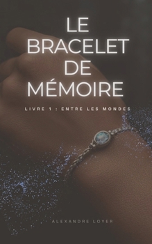 Paperback Le Bracelet de Mémoire: Entre les mondes (French Edition) [French] Book