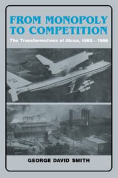 Paperback From Monopoly to Competition: The Transformations of Alcoa, 1888-1986 Book