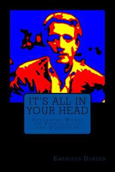 Paperback It's All In Your Head: Collected Works on Spirituality and Occultism Book