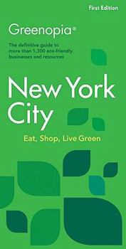 Greenopia: The Urban Dweller's Guide to Green Living - New York City - Book  of the Greenopia