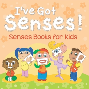 I've Got Senses!: Senses Books for Kids