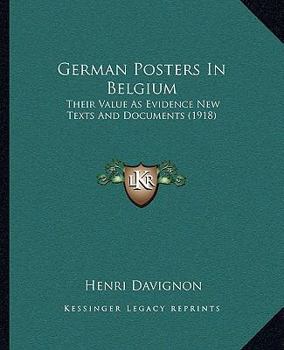 Paperback German Posters In Belgium: Their Value As Evidence New Texts And Documents (1918) Book