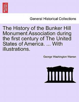 Paperback The History of the Bunker Hill Monument Association during the first century of The United States of America. ... With illustrations. Book