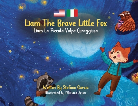 Liam The Brave Little Fox: Liam La Piccola Volpe Coraggiosa (Kids Bilingual English - Italian) (Italian Edition)