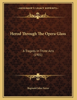 Paperback Herod Through The Opera Glass: A Tragedy In Three Acts (1901) Book