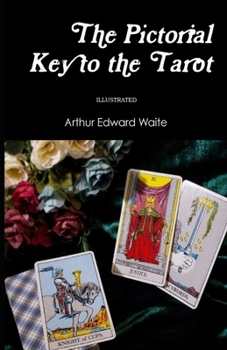 The Pictorial Key To The Tarot Illustrated