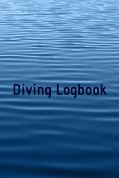 Diving Logbook: HUGE Logbook for 100 DIVES! Scuba Diving Logbook, Diving Journal for Logging Dives, Diver's Notebook, 6 x 9 inch