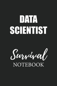 Data Scientist Survival Notebook: Small Undated Weekly Planner for Work and Personal Everyday Use Habit Tracker Password Logbook Music Review Playlist Diary Journal