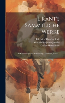 Hardcover I. Kant's Sämmtliche Werke: In Chronologischer Reihenfolge, Volume 8, Part 2... [German] Book