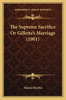 Paperback The Supreme Sacrifice Or Gillette's Marriage (1901) Book