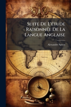 Paperback Suite De L'étude Raisonnée De La Langue Anglaise: Ou Seconde Série De Versions Tirées Des Meilleurs Auteurs Anglais & Suivies De Notes Raisonnées Qui Book