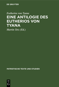 Eine Antilogie Des Eutherios Von Tyana - Book #1 of the PATRISTISCHE TEXTE UND STUDIEN