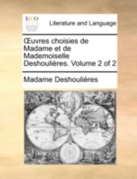 Paperback Uvres Choisies de Madame Et de Mademoiselle Deshoulires. Volume 2 of 2 [French] Book