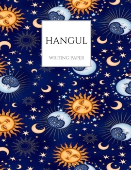 Hangul Writing Paper: Sun and Moon Astrological Korean Hangul Practice Notebook; Hangul Workbook, Korean Language Workbook, Korean Hangul Manuscript ... Practice Notebook (Hangul Workbooks. ??)