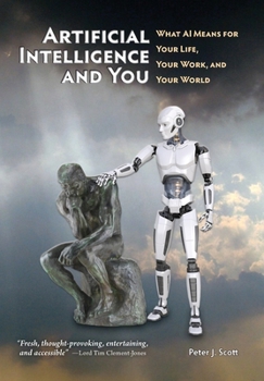 Hardcover Artificial Intelligence and You: What AI Means for Your Life, Your Work, and Your World Book