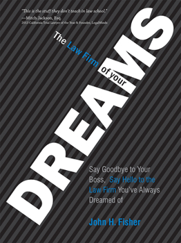 Hardcover The Law Firm of Your Dreams: Say Goodbye to Your Boss, Say Hello to the Law Firm You've Always Dreamed of Book