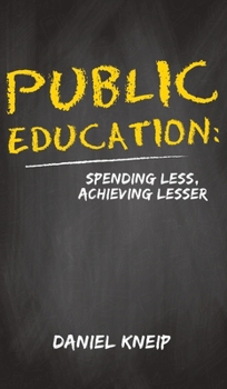 Hardcover Public Education: Spending Less, Achieving Lesser Book