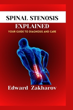 Paperback Spinal Stenosis Explained: Your Guide to Diagnosis and Care Book