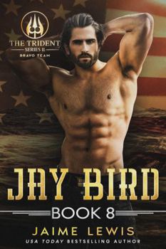 JAY BIRD (The Trident Series II - Bravo Team Book 8)