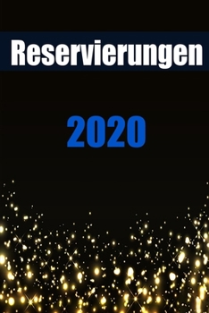 Reservierungen 2020: Kalender / Terminplaner für Hotel und Gastonomie für das Jahr 2020 (German Edition)