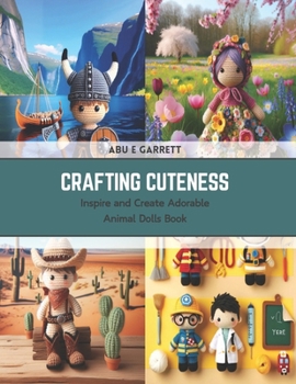 Paperback Crafting Cuteness: Inspire and Create Adorable Animal Dolls Book