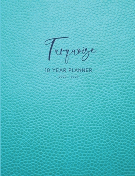 2020-2029 10 Ten Year Planner Monthly Calendar Turquoise Goals Agenda Schedule Organizer: 120 Months Calendar; Appointment Diary Journal With Address ... Notes, Julian Dates & Inspirational Quotes