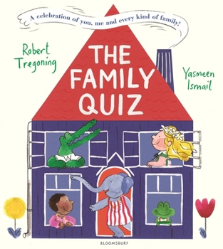 The Family Quiz: A Celebration of You, Me, and Every Kind of Family!