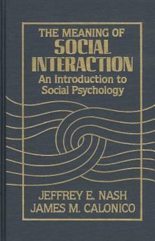 Hardcover The Meaning of Social Interaction: An Introduction to Social Psychology Book