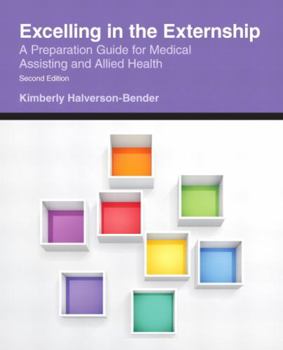 Paperback Excelling in the Externship: A Preparation Guide for Medical Assisting and Allied Health Book
