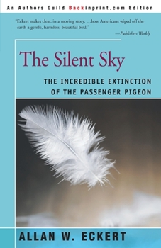 Paperback The Silent Sky: The Incredible Extinction of the Passenger Pigeon Book