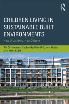 Paperback Children Living in Sustainable Built Environments: New Urbanisms, New Citizens Book