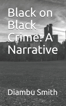 Black on Black Crime: A Narrative