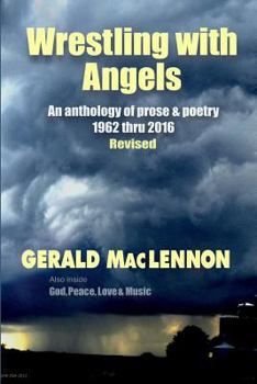 Paperback Wrestling with Angels: An Anthology of Prose & Poetry 1962-2016 REVISED Book