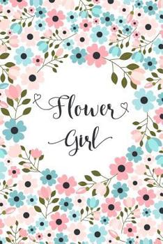 Paperback Flower Girl: Cute Floral Notebook - Blank Lined Journal, Keepsake Diary for Wedding Party Ideas and Notes Book
